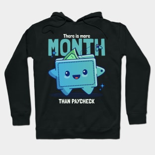 There Is More Month Than Paycheck Hoodie